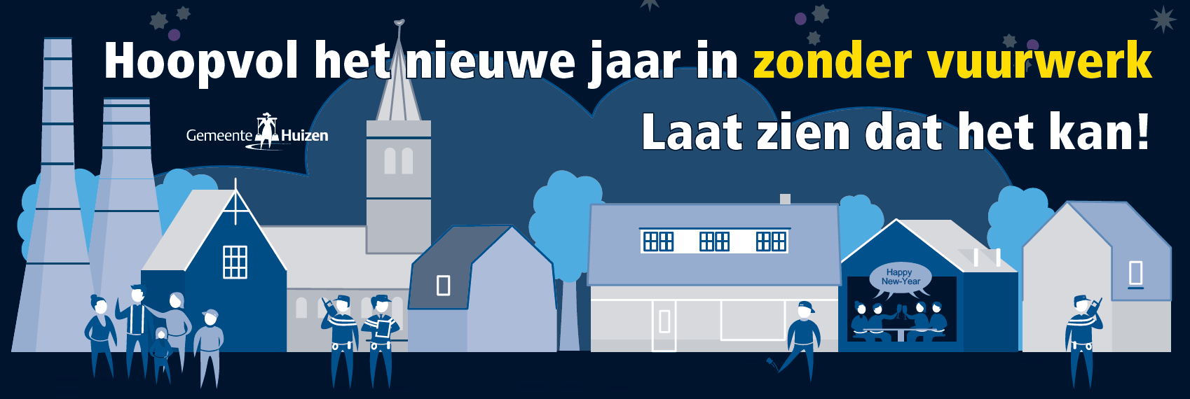 Tekst: hoopvol het nieuwe jaar in zonder vuurwerk, laat zien dat het kan! Gemeente Huizen